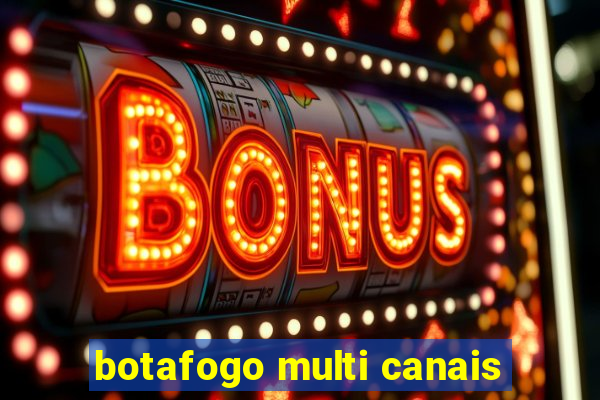 botafogo multi canais